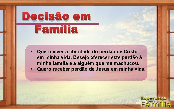 Decisão em Família • Quero viver a liberdade do perdão de Cristo em minha