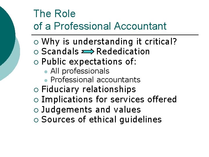 The Role of a Professional Accountant Why is understanding it critical? ¡ Scandals Rededication