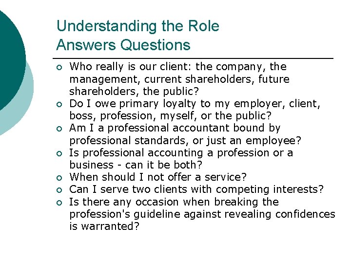 Understanding the Role Answers Questions ¡ ¡ ¡ ¡ Who really is our client: