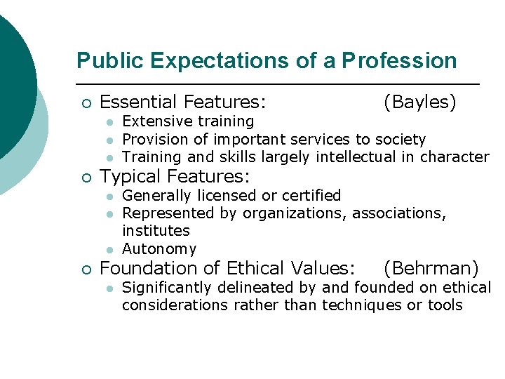 Public Expectations of a Profession ¡ Essential Features: l l l ¡ Extensive training