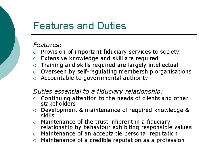 Features and Duties Features: ¡ ¡ ¡ Provision of important fiduciary services to society