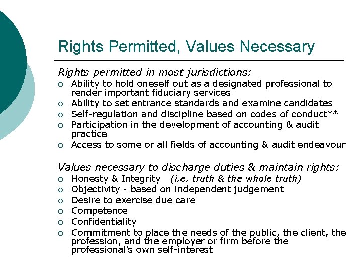 Rights Permitted, Values Necessary Rights permitted in most jurisdictions: ¡ ¡ ¡ Ability to