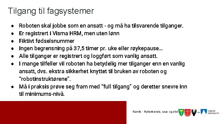 Tilgang til fagsystemer Roboten skal jobbe som en ansatt - og må ha tilsvarende