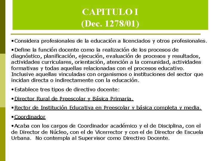 CAPITULO I (Dec. 1278/01) • Considera profesionales de la educación a licenciados y otros