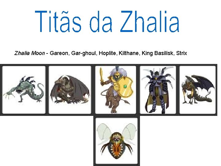 Zhalia Moon - Gareon, Gar-ghoul, Hoplite, Kilthane, King Basilisk, Strix 