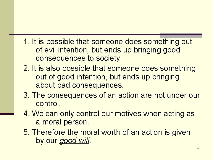 1. It is possible that someone does something out of evil intention, but ends
