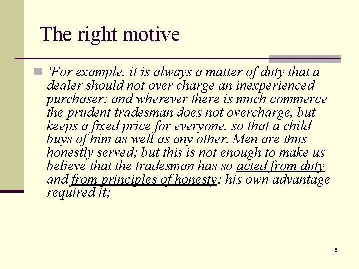 The right motive n ‘For example, it is always a matter of duty that