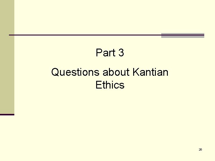 Part 3 Questions about Kantian Ethics 26 