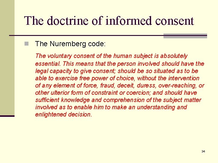 The doctrine of informed consent n The Nuremberg code: The voluntary consent of the