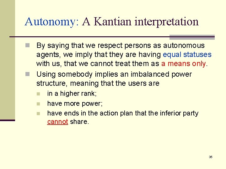 Autonomy: A Kantian interpretation n By saying that we respect persons as autonomous agents,