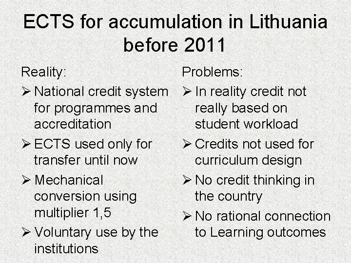 ECTS for accumulation in Lithuania before 2011 Reality: Ø National credit system for programmes