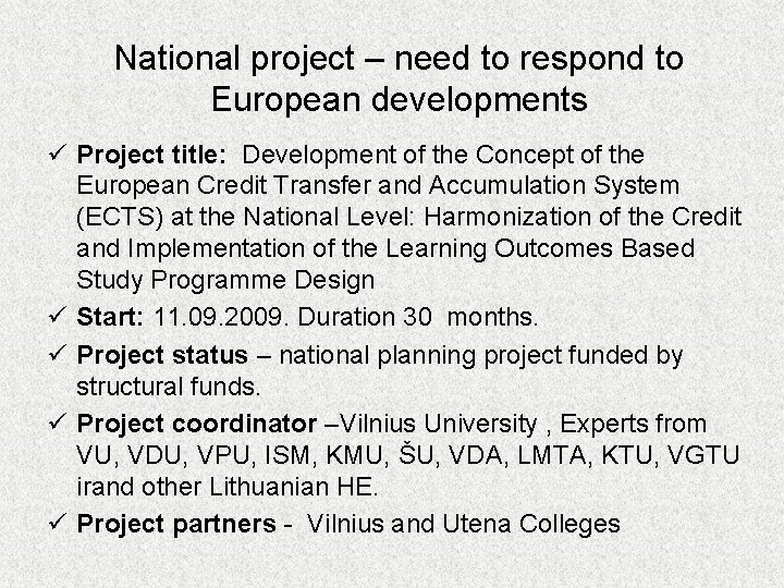 National project – need to respond to European developments ü Project title: Development of