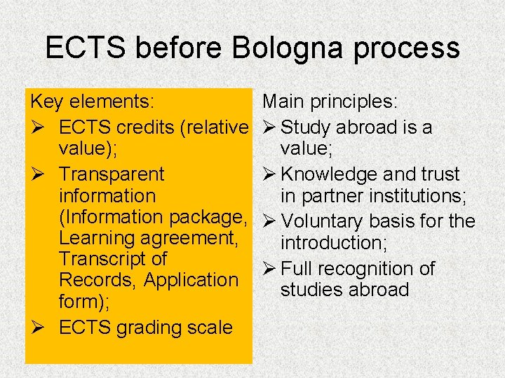 ECTS before Bologna process Key elements: Ø ECTS credits (relative value); Ø Transparent information