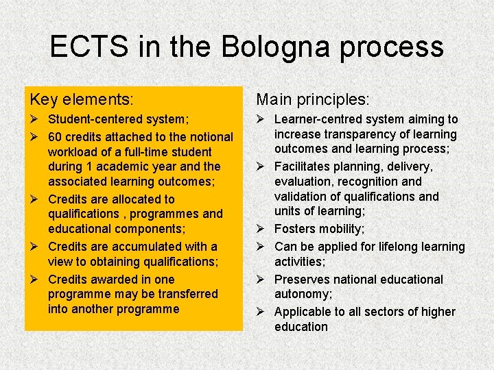 ECTS in the Bologna process Key elements: Main principles: Ø Student-centered system; Ø 60