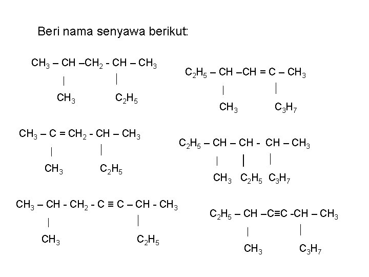 Beri nama senyawa berikut: CH 3 – CH –CH 2 - CH – CH Beri nama senyawa berikut: CH 3 – CH –CH 2 - CH – CH