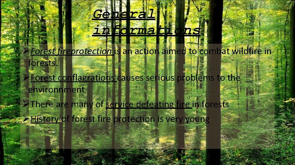 General informations ØForest fireprotection is an action aimed to combat wildfire in forests. ØForest
