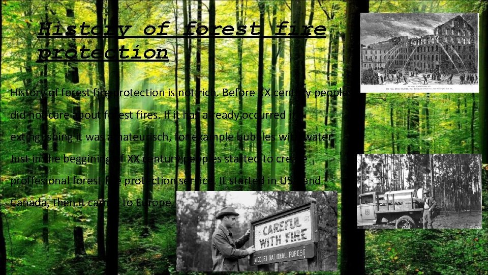 History of forest fire protection is not rich. Before XX century peoples did not