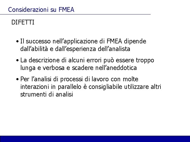 Considerazioni su FMEA DIFETTI • Il successo nell’applicazione di FMEA dipende dall’abilità e dall’esperienza