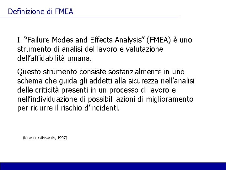 Definizione di FMEA Il “Failure Modes and Effects Analysis” (FMEA) è uno strumento di