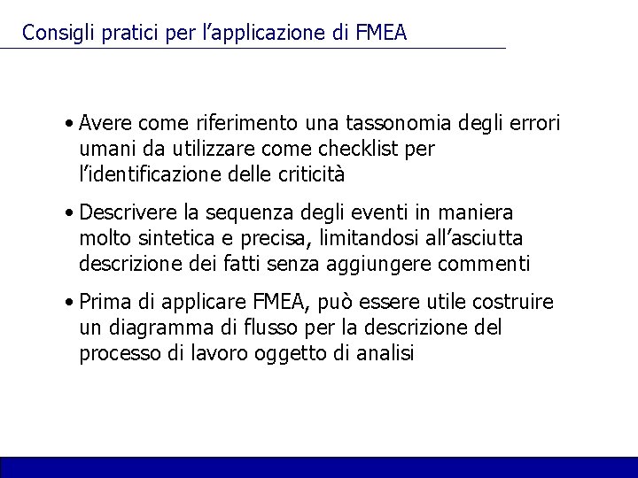 Consigli pratici per l’applicazione di FMEA • Avere come riferimento una tassonomia degli errori