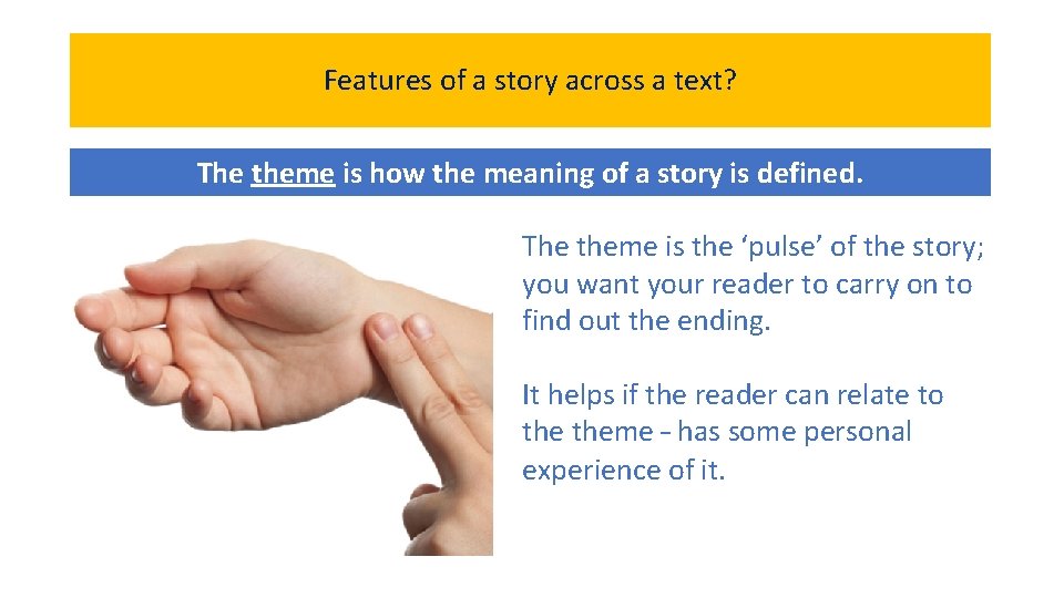 Features of a story across a text? The theme is how the meaning of