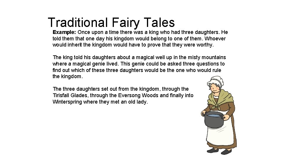 Traditional Fairy Tales Example: Once upon a time there was a king who had