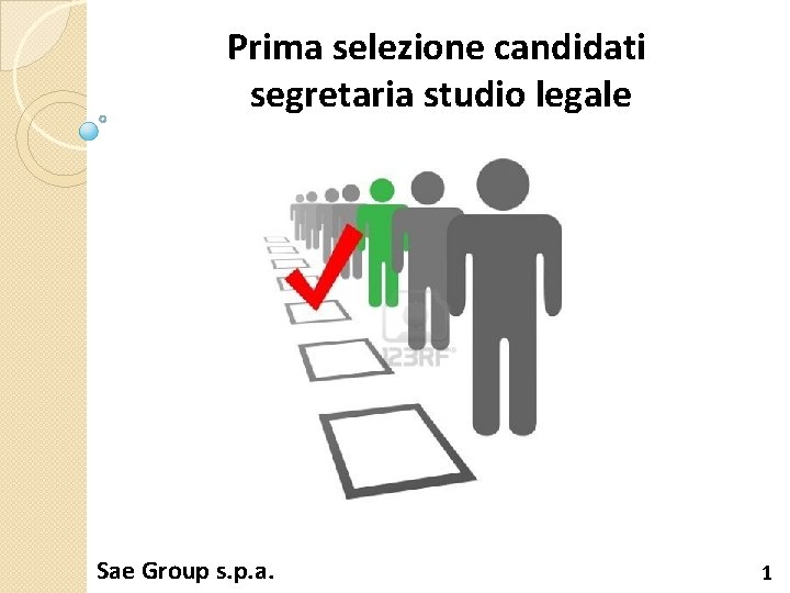 Prima selezione candidati segretaria studio legale Sae Group s. p. a. 1 
