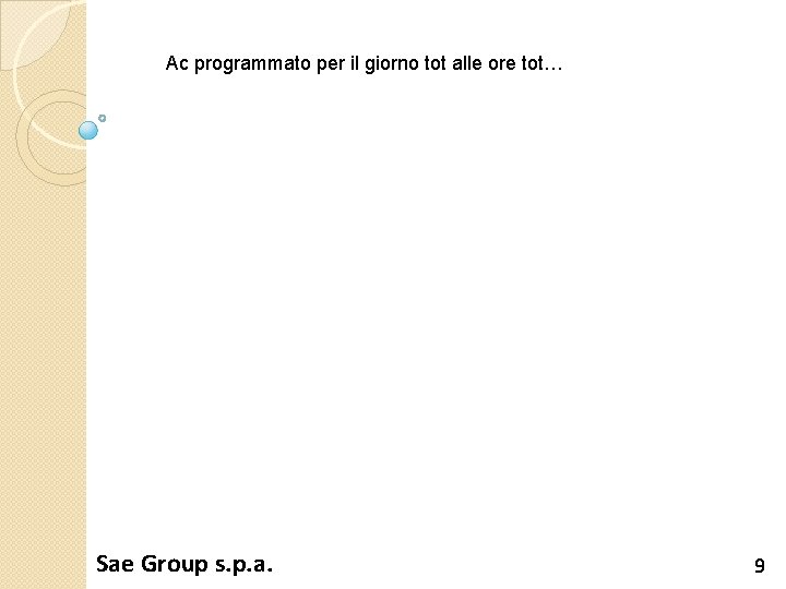 Ac programmato per il giorno tot alle ore tot… Sae Group s. p. a.