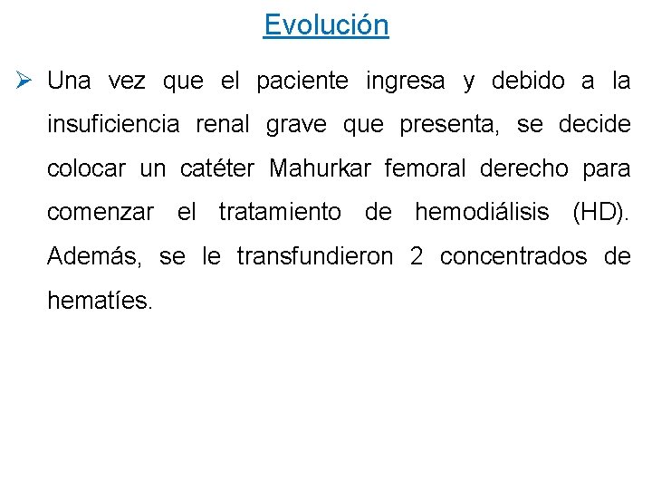 Evolución Ø Una vez que el paciente ingresa y debido a la insuficiencia renal