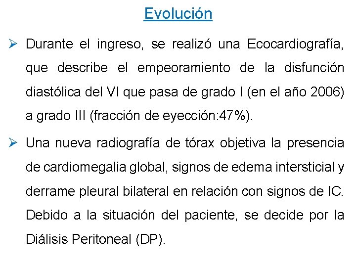 Evolución Ø Durante el ingreso, se realizó una Ecocardiografía, que describe el empeoramiento de