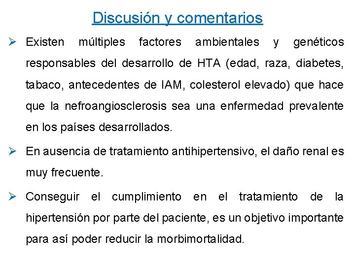 Discusión y comentarios Ø Existen múltiples factores ambientales y genéticos responsables del desarrollo de