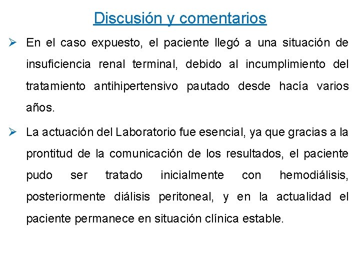 Discusión y comentarios Ø En el caso expuesto, el paciente llegó a una situación