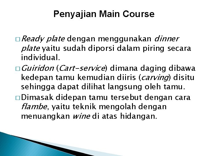 Penyajian Main Course � Ready plate dengan menggunakan dinner plate yaitu sudah diporsi dalam