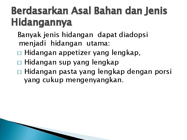 Berdasarkan Asal Bahan dan Jenis Hidangannya Banyak jenis hidangan dapat diadopsi menjadi hidangan utama: