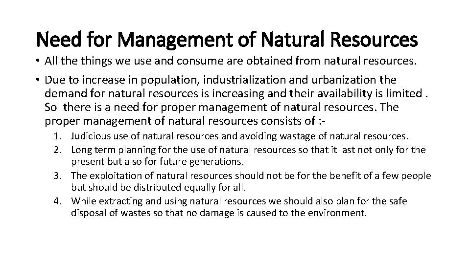 Need for Management of Natural Resources • All the things we use and consume