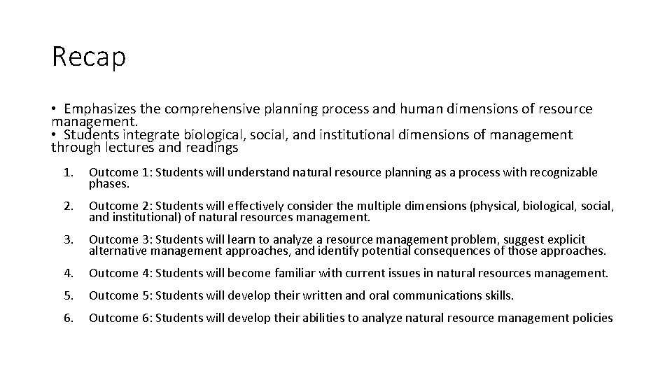 Recap • Emphasizes the comprehensive planning process and human dimensions of resource management. •