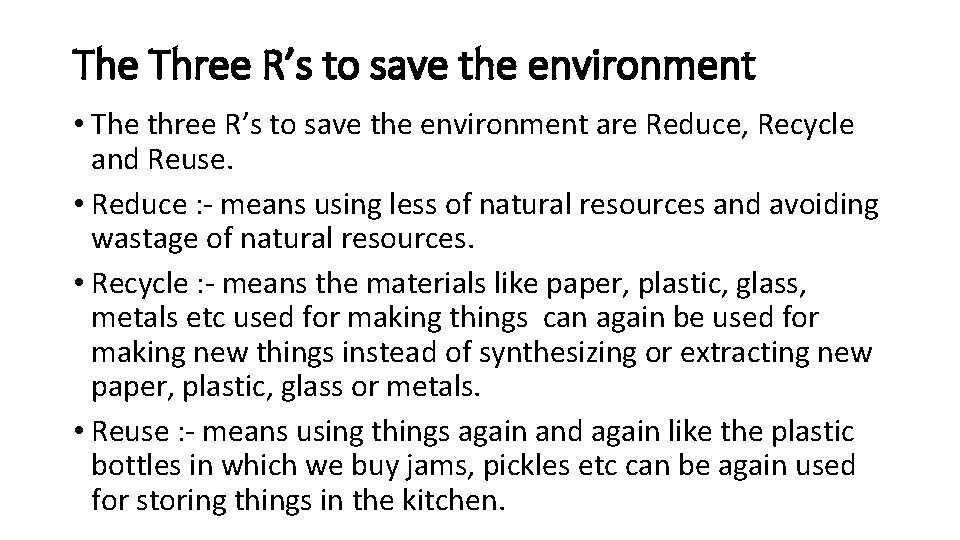 The Three R’s to save the environment • The three R’s to save the