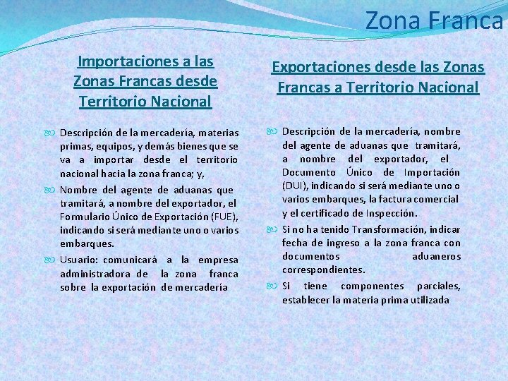 Zona Franca Importaciones a las Zonas Francas desde Territorio Nacional Descripción de la mercadería,