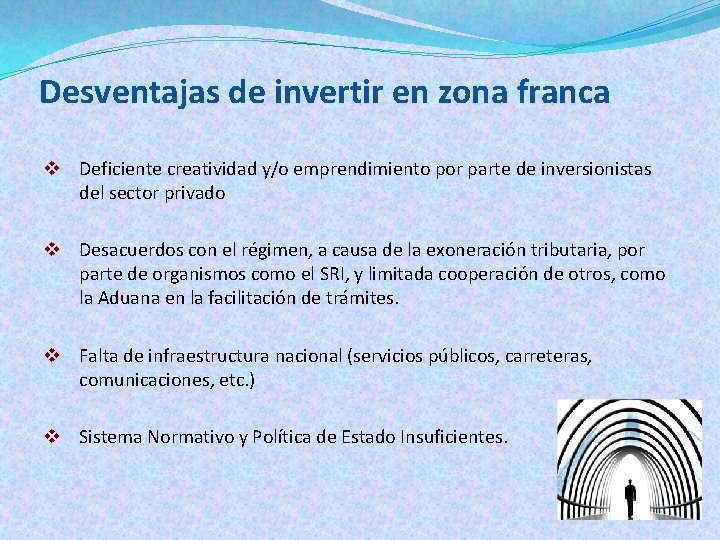 Desventajas de invertir en zona franca v Deficiente creatividad y/o emprendimiento por parte de