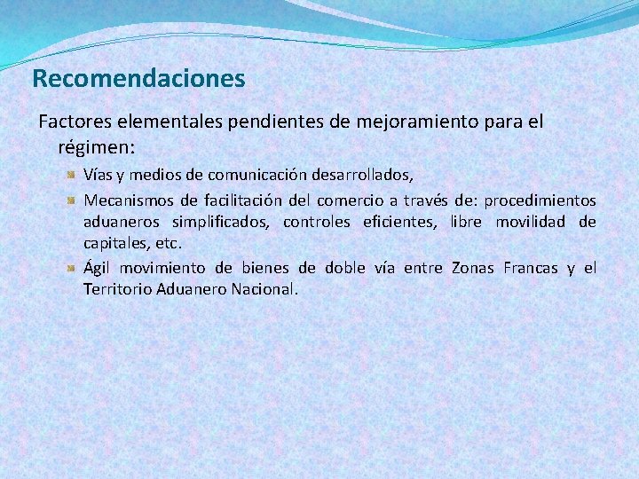 Recomendaciones Factores elementales pendientes de mejoramiento para el régimen: Vías y medios de comunicación