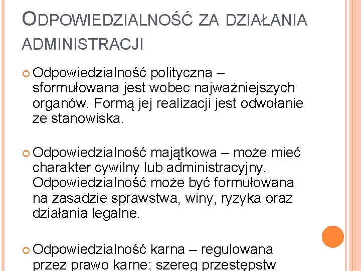 ODPOWIEDZIALNOŚĆ ZA DZIAŁANIA ADMINISTRACJI Odpowiedzialność polityczna – sformułowana jest wobec najważniejszych organów. Formą jej