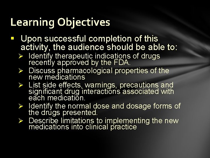 Learning Objectives § Upon successful completion of this activity, the audience should be able