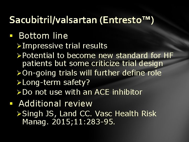 Sacubitril/valsartan (Entresto™) § Bottom line Ø Impressive trial results Ø Potential to become new