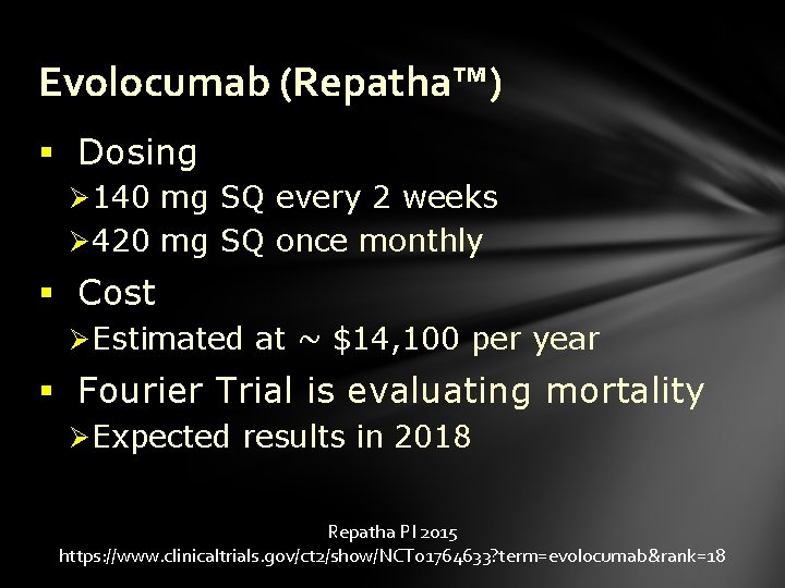 Evolocumab (Repatha™) § Dosing Ø 140 mg SQ every 2 weeks Ø 420 mg