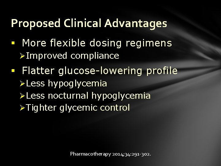 Proposed Clinical Advantages § More flexible dosing regimens Ø Improved compliance § Flatter glucose-lowering