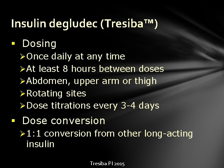 Insulin degludec (Tresiba™) § Dosing Ø Once daily at any time Ø At least
