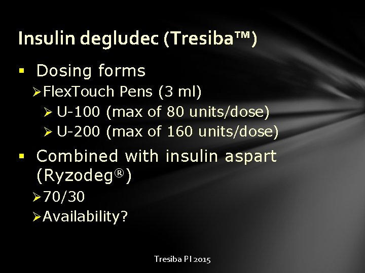 Insulin degludec (Tresiba™) § Dosing forms Ø Flex. Touch Pens (3 ml) Ø U-100