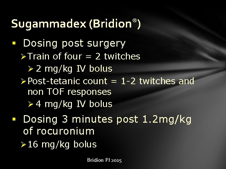 Sugammadex (Bridion®) § Dosing post surgery Ø Train of four = 2 twitches Ø