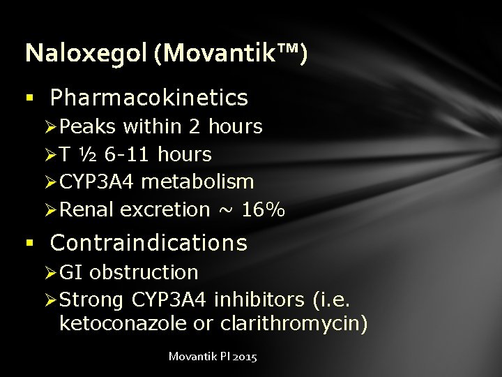 Naloxegol (Movantik™) § Pharmacokinetics Ø Peaks within 2 hours Ø T ½ 6 -11