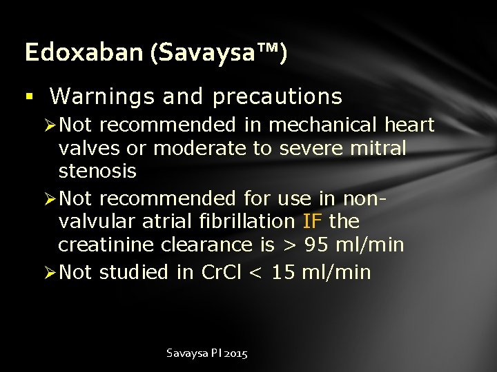 Edoxaban (Savaysa™) § Warnings and precautions Ø Not recommended in mechanical heart valves or